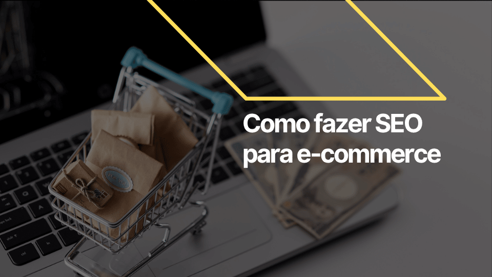 Como fazer SEO para e-commerce e lojas virtuais?