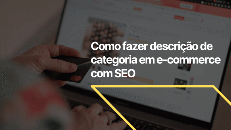 Como fazer descrição de categoria com SEO no e-commerce